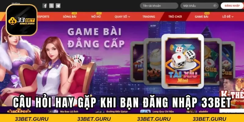Câu hỏi hay gặp khi tham gia cá cược tại 33Bet