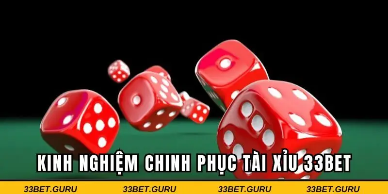 Kinh nghiệm chinh phục tài xỉu 33BET