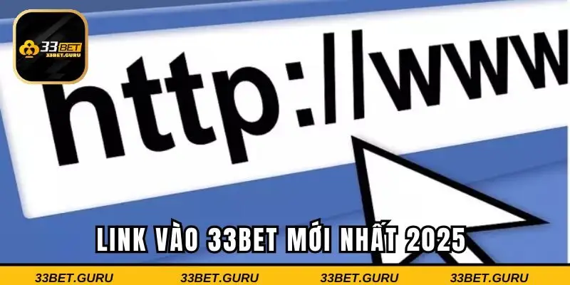 Cập nhật link vào 33BET mới nhất 2025 