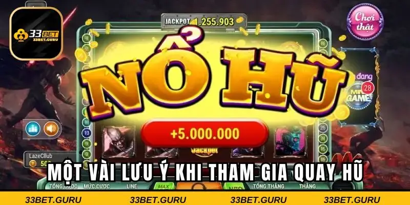 Những điều anh em nên để ý khi quay hũ tại 33BET