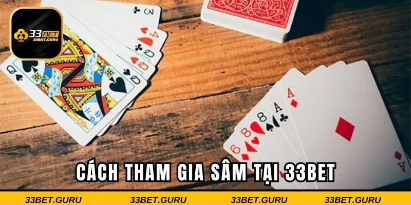 Hướng dẫn cơ bản quá trình tham gia đánh sâm tại 33BET